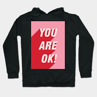 You Are OK! Hoodie